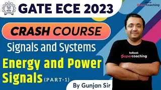 GATE ECE Video Lectures 2023 | Energy and Power Signals-1 | Signal and Systems | By Gunjan Sir