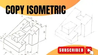 How to draw COPY ISOMETRIC of ISOMETRIC DRAWING | engineering drawing