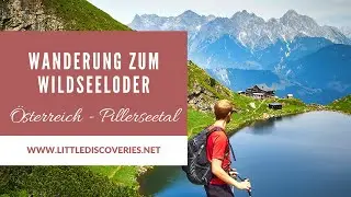 Wanderung zum Wildseeloderhaus & Wildseeloder | Fieberbrunn - PillerseeTal | Little Discoveries