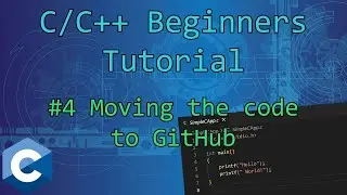 0x04 - Moving the code to GitHub | C/C++ Beginners Tutorial