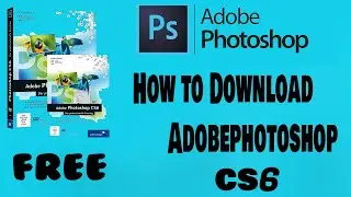 How to Download AdobePhotoshop CS6