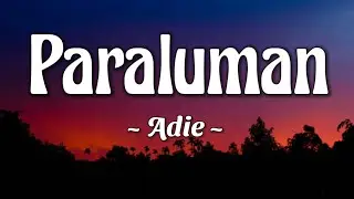 Adie - Paraluman (Lyrics) 🎶🎵