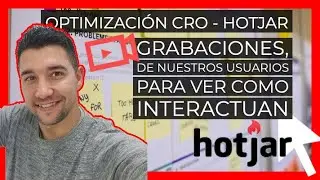 Grabaciones en HOTJAR descubre como navegan los usuarios de forma concreta - Curso Hotjar #3