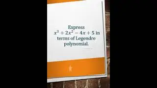 Express 𝒙^𝟑+𝟐𝒙^𝟐−𝟒𝒙+𝟓 in terms of Legendre polynomial