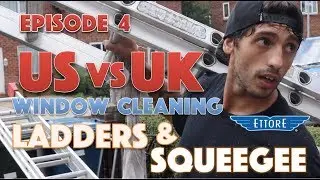 US VS UK Window Cleaning - Episode 4 - Ladders & squeegee