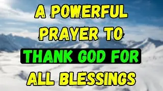 Short Prayer | A Powerful Prayer To Thank God All Blessings | Let's Unite Prayer