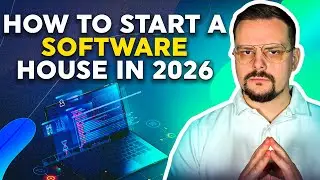 How to Start a Software House in 2026? - Full Guide From Software Development Company Owner