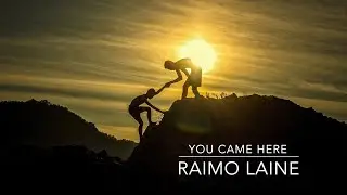 You came here