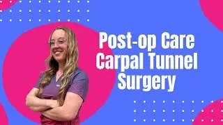 Post-op care for Carpal Tunnel Surgery