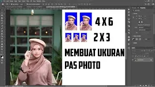 Cara Mudah Membuat Ukuran Pas Foto 4 x 6 di Photoshop