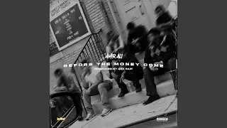 Before the Money Come