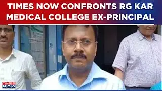 Kolkata Horror: Times Now Confronts RG Kar Medical College Ex-Principal Sandip Ghosh | WATCH