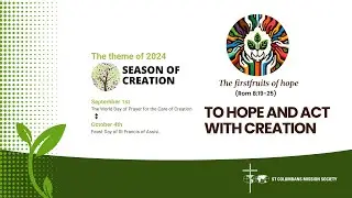 The theme for Season of Creation 2024 ‘To hope and act with Creation’