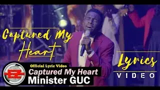 Minister GUC - Captured My Heart (Official Lyrics)