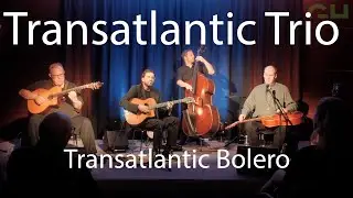 Transatlantic Trio - Transatlantic Bolero!!