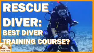 Thinking of Rescue Diver? The Best Course in Recreational Diving?