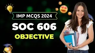 SOC 606 Final Term Preparation 2024 / Most Important & Frequently asked MCQS / SOC 606 Lecture 19-45