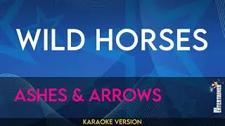 Wild Horses - Ashes & Arrows (Karaoke Version) | MrEntertainerKaraoke