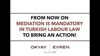 Mandatory Mediation in Turkish Labour Law in Two Minutes
