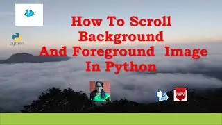 How To Scroll Background And Foreground  Image  In Python RATAN AGARWAL IT INFORMER