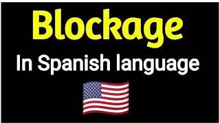 How To Say " Blockage " In Spanish language . Spanish vocabulary practice .
