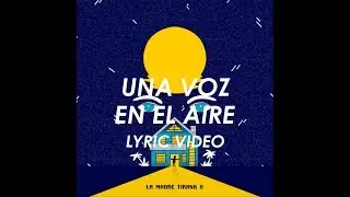 La Madre Tirana - Una Voz En El Aire (Lyric Video)