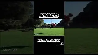 Alex Lee Practice Acrobatics Motivation