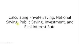 Calculating Private Saving, Public Saving, and National Saving