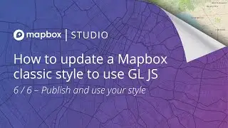 6/6 Update a Mapbox classic style - Publish your style