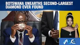 Botswana unearths second-largest diamond ever found, highlighting Nation's Global Status