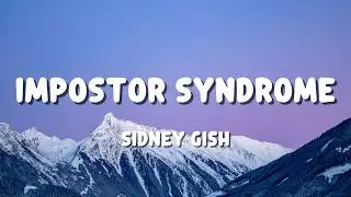 Sidney Gish - Impostor Syndrome (Lyrics)