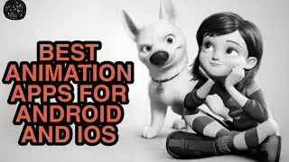 BEST ANIMATION APPS FOR ANDROID AND IOS.