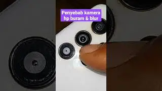 Penyebab Kamera Hp Buram Dan Blur