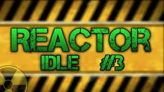 Reactor Idle Ep. 3 : Coal Burner and Village!!