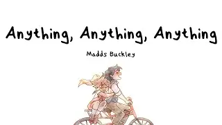 Anything, Anything, Anything (Lyric Video) - Madds Buckley