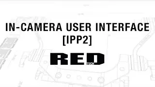 RED TECH | In–Camera User Interface [IPP2]