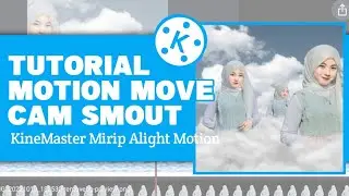 TUTORIAL MOTION MOVE CAM Smout Di KineMaster