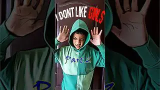 I don't like Girls Part-2