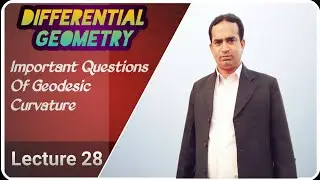 Important Questions Of Geodesic Curvature | Lecture 28 | Differential Geometry | Urdu/Hindi