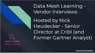 Data Mesh Related Vendor Interview: Snowflake; Hosted by Nick Heudecker