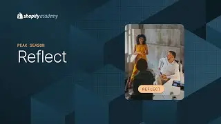 BFCM Partner Tips: Reflect || Shopify Academy