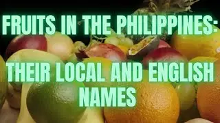 Fruits in the Philippines: Their Local and English Names