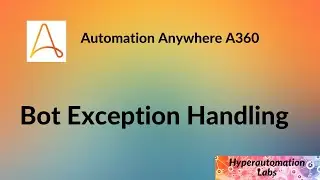 Automation Anywhere 360: Bot Exception Handling