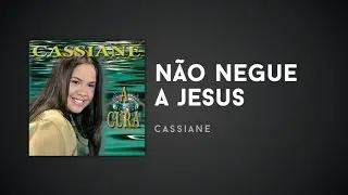 Cassiane - Não negue a Jesus