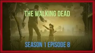 The Walking Dead Season 1 Episode 8