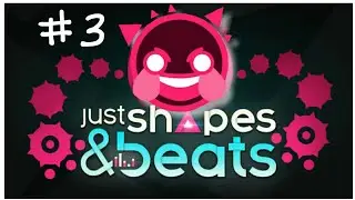 Just Shapes And Beats Walkthrough ep.3