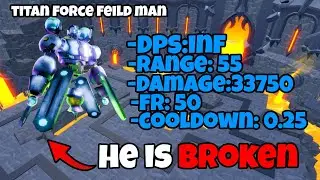 NEW TITAN FORCE FEILD MAN IS HERE AND HE'S BROKEN? (Toilet Tower Defense)