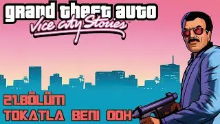 TOKATLA BENİ RENİ! GTA VICE CITY STORIES 21.BÖLÜM