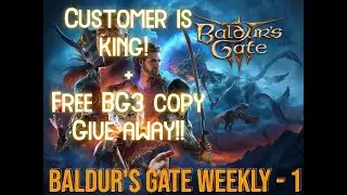 Baldur's Gate 3 Weekly 1 - Customer is always right! + Free BG3 copy Giveaway!