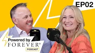 Powered by Forever Podcast E02